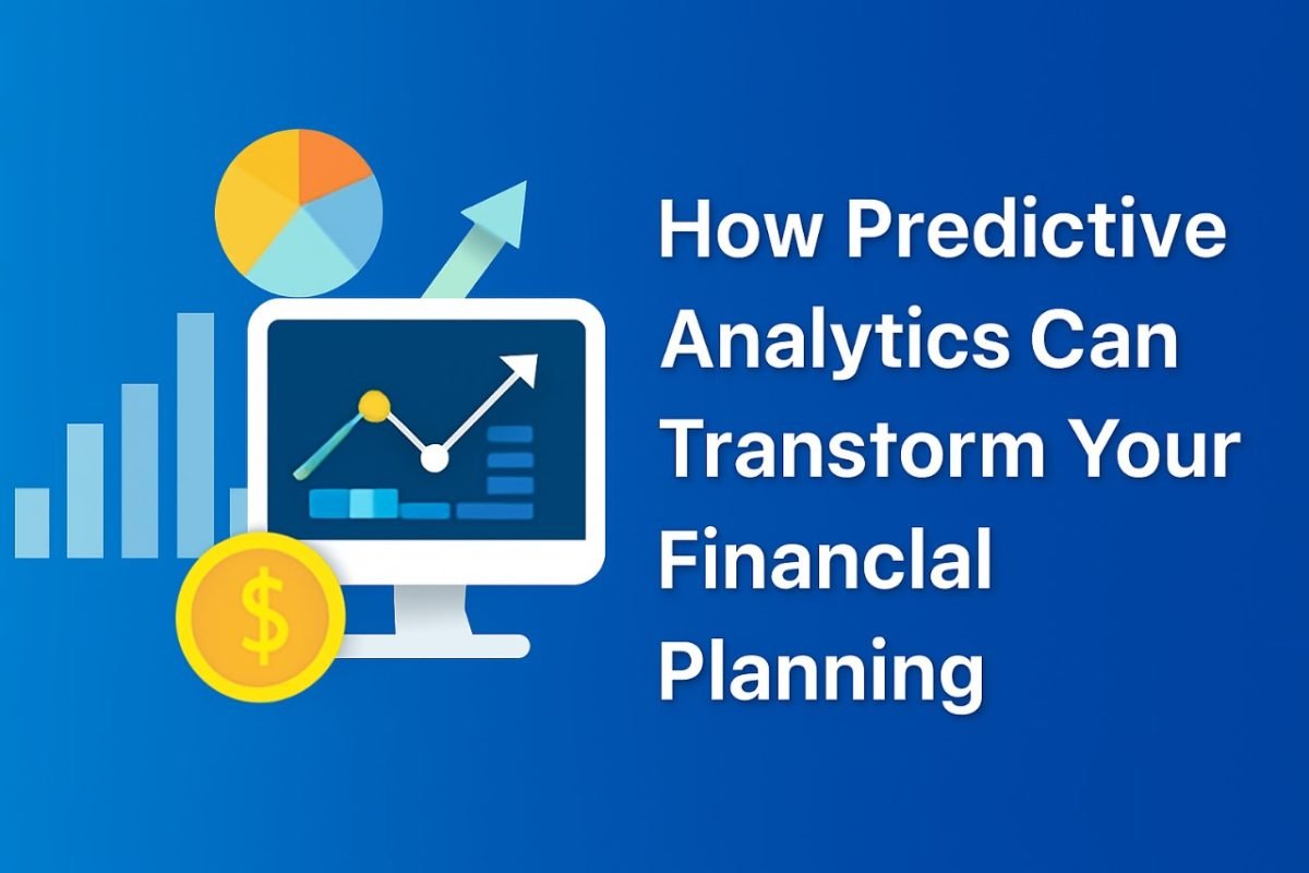 How Predictive Analytics Can Transform Your Financial Planning